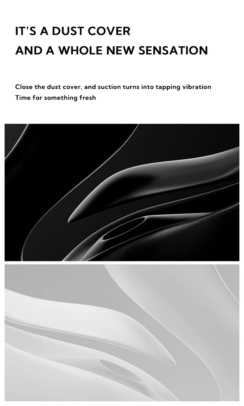 Innovative dust cover feature that converts suction into tapping vibration for a versatile sensory experience.
